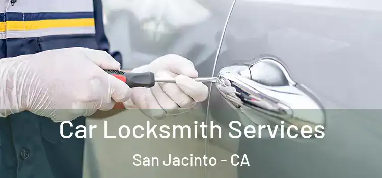 Car Locksmith Services San Jacinto - CA