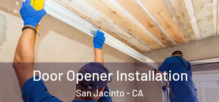 Door Opener Installation San Jacinto - CA