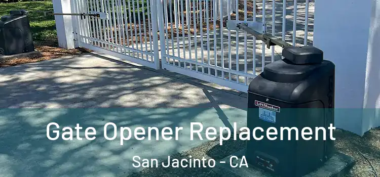 Gate Opener Replacement San Jacinto - CA