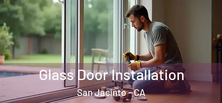Glass Door Installation San Jacinto - CA
