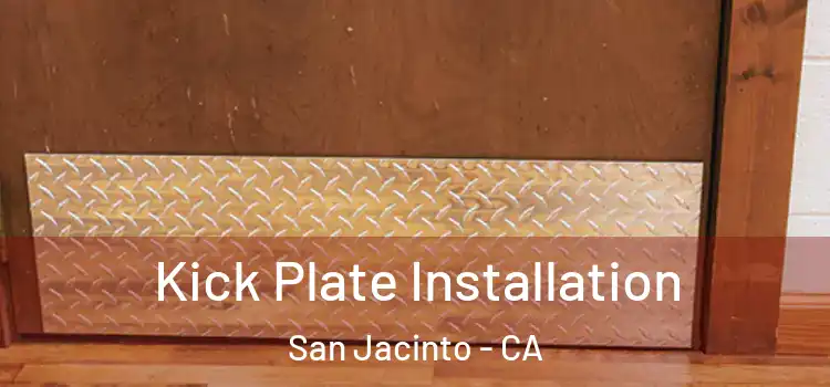 Kick Plate Installation San Jacinto - CA