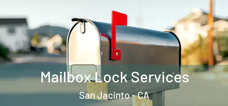 Mailbox Lock Services San Jacinto - CA