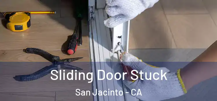 Sliding Door Stuck San Jacinto - CA